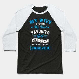 My Wife Is My Favorite Guy Of All Time Baseball T-Shirt